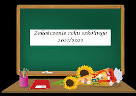 ZAKOŃCZENIE ROKU SZKOLNEGO 2021/2022