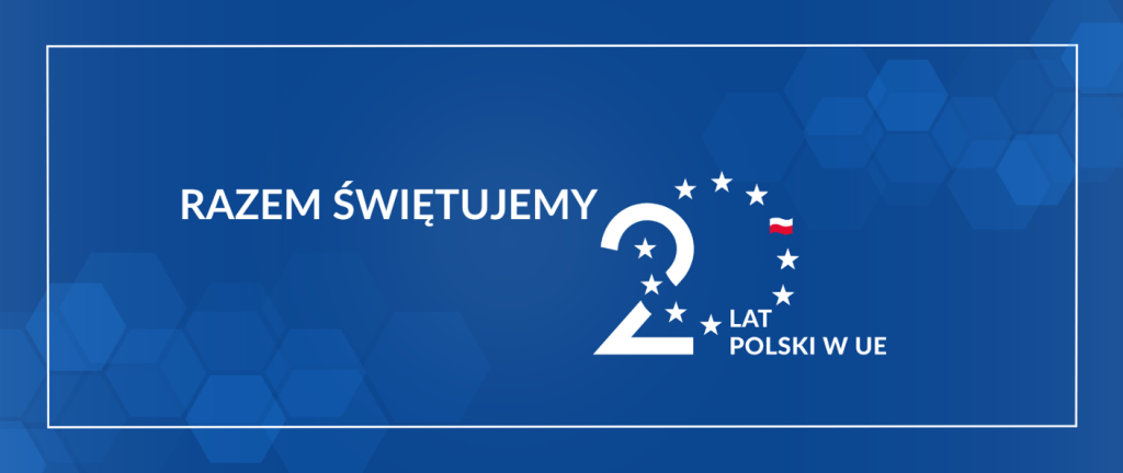 20 LAT POLSKI W UNII EUROPEJSKIEJ
