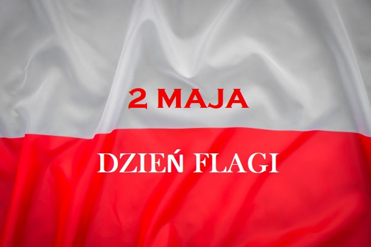 2 MAJA -DZIEŃ FLAGI ORAZ POLONII I POLAKȮW ZA GRANICĄ